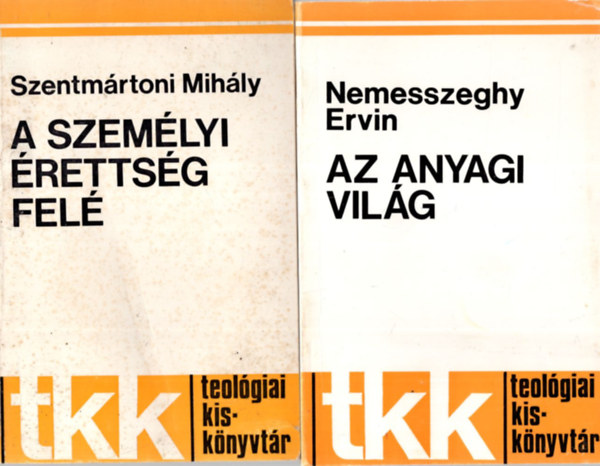 Nemesszeghy Ervin Szentm�rtoni Mih�ly - 2 db Teol�giai kisk�nyvt�r k�nyv ( egy�tt ) 1. Az anyagi vil�g, 2. A szem�lyi �retts�g fel�
