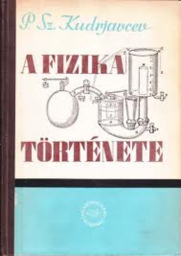 P.Sz. Kudrjavcev - A fizika trtnete