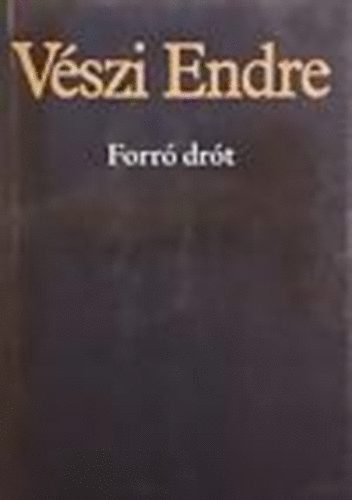 V�szi Endre - Forr� dr�t