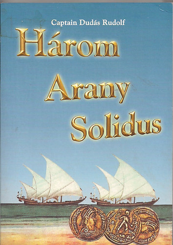 Captain Dud�s J�zsef - H�rom Arany Solidus