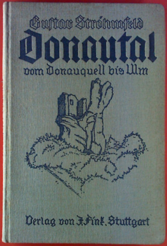 Gustav Str�hmfeld - Das Donautal vom Donauquell bis Ulm