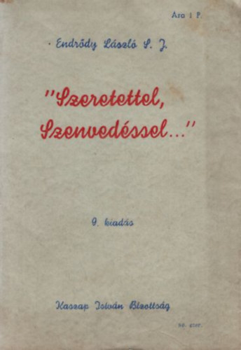 Endr�dy L�szl� S. J. - "  Szeretettel, szenved�ssel ... " 6. kiad�s