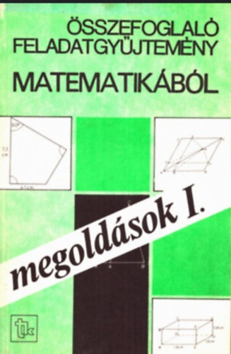 H�rspatakin�-Nagyn�-P�lmay - �sszefoglal� feladatgy�jtem�ny matematik�b�l -megold�sok I.