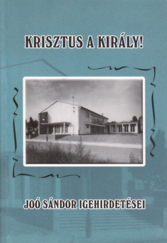 Jo Sndor - Krisztus a kirly! Jo Sndor igehirdetsei
