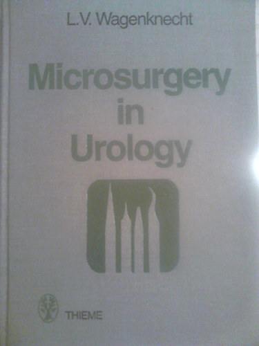 L. V. Wagenknecht - Microsurgery in Urology