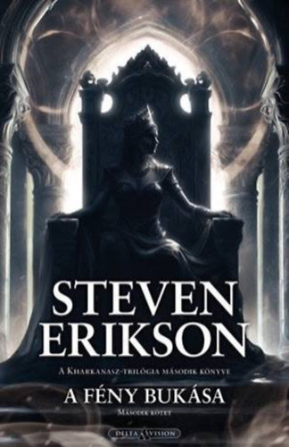 Steven Erikson - A f�ny buk�sa II. k�tet