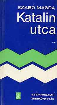 Szabó Magda - Katalin utca