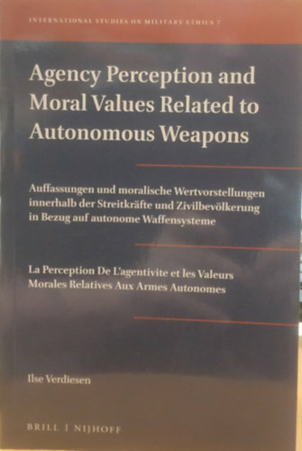 Ilse Verdiesen - Agency Perception and Moral Values Related to Autonomous Weapons