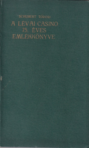 Schubert T�dor - A L�vai Casino 75 �ves jubileumi eml�kk�nyve