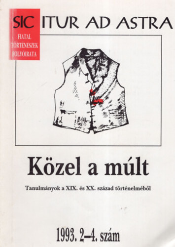 Morenth Péter, Sahin-Tóth Péter Kreutzer Andrea - Közel a múlt - Tanulmányok a XIX. és XX. század történelméből 1993. 2-4. szám