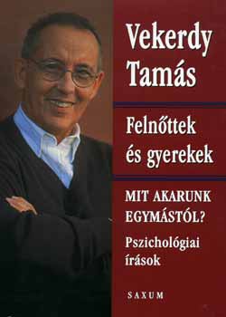 Vekerdy Tams - Felnttek s gyerekek - Mit akarunk egymstl?