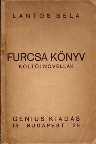 Lantos Béla - Furcsa Könyv (Költői Novellák) (dedikált)