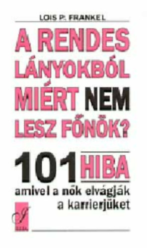 Lois P. Frankel - A rendes l�nyokb�l mi�rt nem lesz f�n�k?