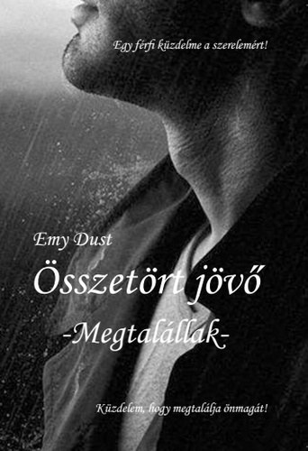 Emy Dust - �sszet�rt j�v� - Megtal�llak