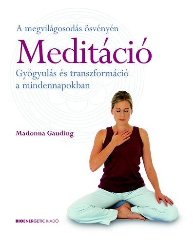 Madonna Gauding - Meditci - Gygyuls s transzformci a mindennapokban