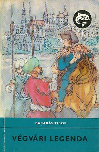Barabás Tibor - Végvári legenda (Delfin könyvek)
