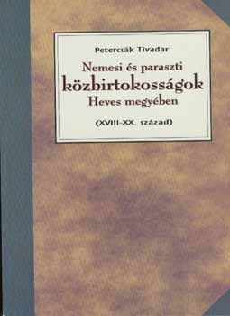 Petercs�k Tivadar - Nemesi �s paraszti k�zbirtokoss�gok Heves megy�ben