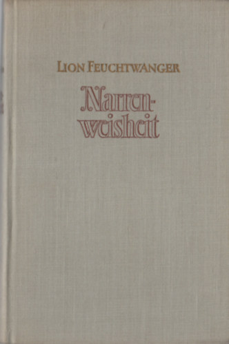 Lion Feuchtwanger - Narrenweisheit oder Tod und Verkl�rung des Jean-Jacques Rousseau