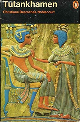 Christiane Desroches-Noblecourt - Tutankhamen