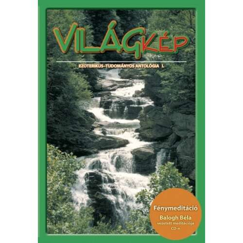Balogh Béla (szerk.) - Világkép - Ezoterikus-tudományos antológia I. -CD melléklettel