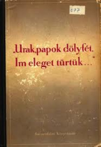 R�z P�l szerk. - "Urak, papok d�lyf�t, Im eleget t�rt�k..." (Antiklerik�lis antol�gia)