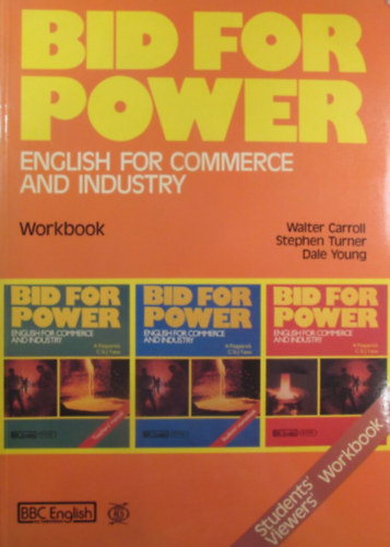 Walter Carroll - Stephen Turner - Dale Young - Bid for Power. English for Commerce and Industry. Workbook