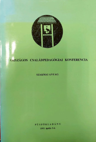 I. Orszgos Csaldpedaggiai Konferencia (szakmai anyag)