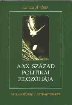Lánczi András - A XX. század politikai filozófiája