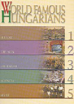 World Famous Hungarians - Vil�gh�res magyarok