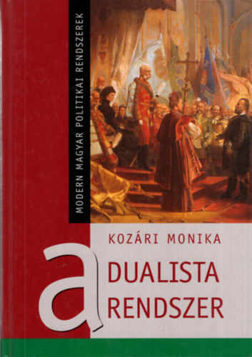 Kozári Mónika - A dualista rendszer