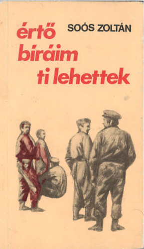 Soós Zoltán - Értő bíráim ti lehettek