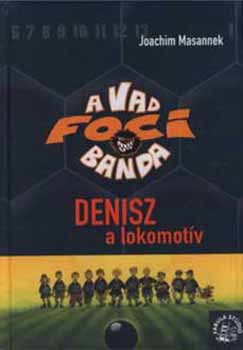 Joachim Masannek - Denisz, a lokomotv
