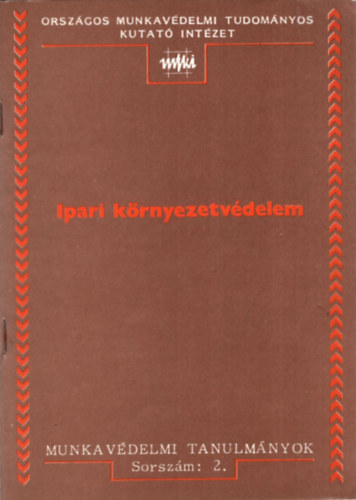 dr. Moln�r Jen�, Nagy Gyula Hajdu L�szl� - Ipari k�rnyezetv�delem  - Munkav�delmi Tanulm�nyok 2.