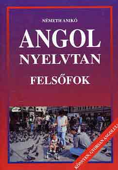 Nmeth Anik - Angol nyelvtan (felsfok)