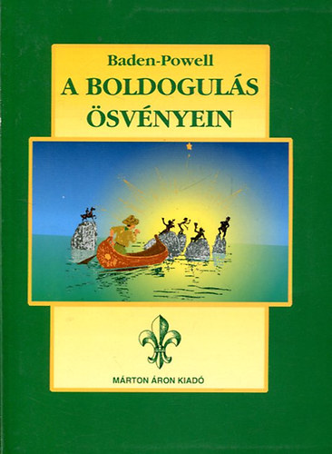 Lord Baden-Powell - A boldogul�s �sv�nyein