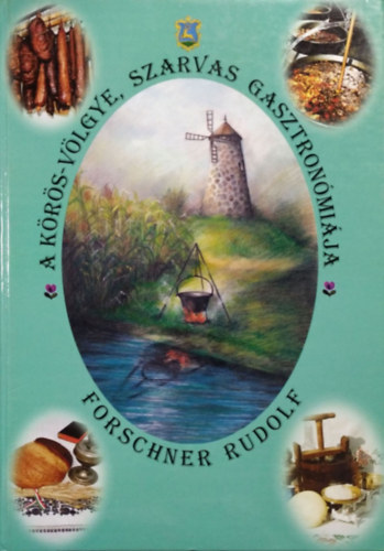 Forschner Rudolf - A Krs-Vlgye, Szarvas Gasztronmija