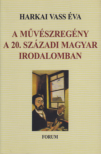 Harkai Vass Éva - A művészregény a 20. századi magyar irodalomban