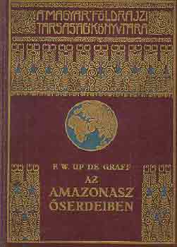 F.w. Up De Graff - Az Amazonasz �serdeiben