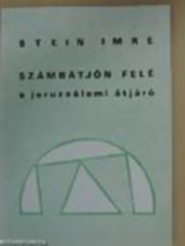 Stein Imre - Számbátjón felé - a jeruzsálemi átjáró
