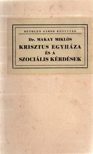 Dr. Makay Mikls - Krisztus egyhza s a szocilis krdsek