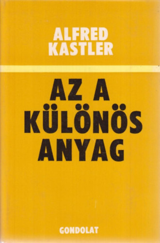 Alfred Kastler - Az a klns anyag
