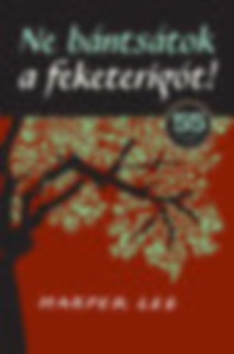 Harper Lee - Ne b�nts�tok a feketerig�t!