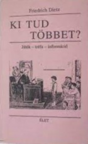 Friedrich Dietz - Ki tud tbbet? - Jtk-trfa-informci- Tesztkrdsek a hitoktats anyagbl