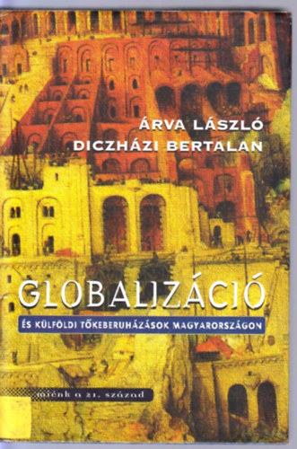 �rva-Diczh�zi - Globaliz�ci� �s a k�lf�ldi t�keberuh�z�sok Magyarorsz�gon