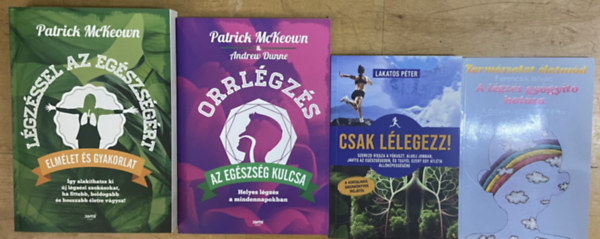 Lakatos Péter, Ferencsik István Patrick McKeown - 4 db könyv a légzés gyógyító hatásairól - Légzéssel az egészségért, Orrlégzés, Csak lélegezz!, A légzés gyógyító hatása - A helyes légzéstechnika