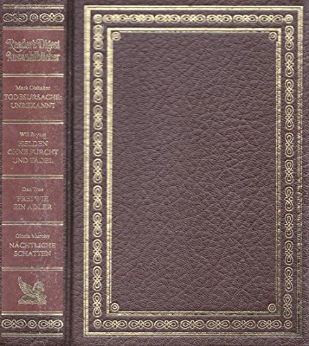 Gloria Murphy Mark Olshaker - Reader's Digest Auswahlb�cher - Todesursache: unbekannt. Helden ohne Furcht und Tadel. Frei wie ein Adler. N�chtliche Schatten.