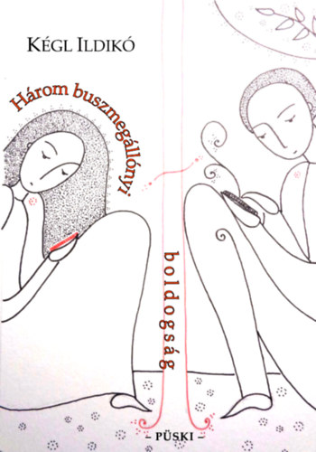K�gl Ildik� - H�rom buszmeg�ll�nyi boldogs�g
