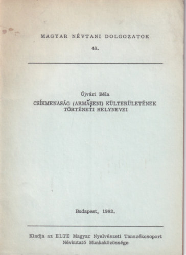 jvri Bla . (szerk) - Cskmenasg (armaseni) klterletnek trtneti helynevei