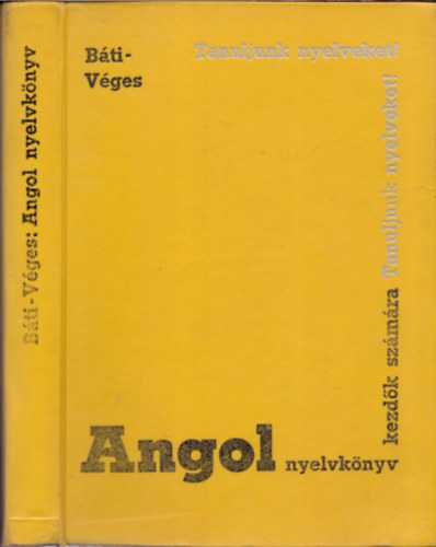 Bti Lszl-Vges Istvn - Angol nyelvknyv kezdk szmra (Tanfolyamok s magntanulk szmra) tdik tdolgozott s bvtett kiads