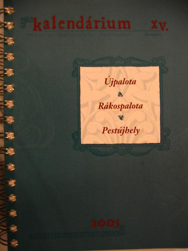 Kalend�rium 2005. XV. �jpalota - R�kospalota - Pest�jhely